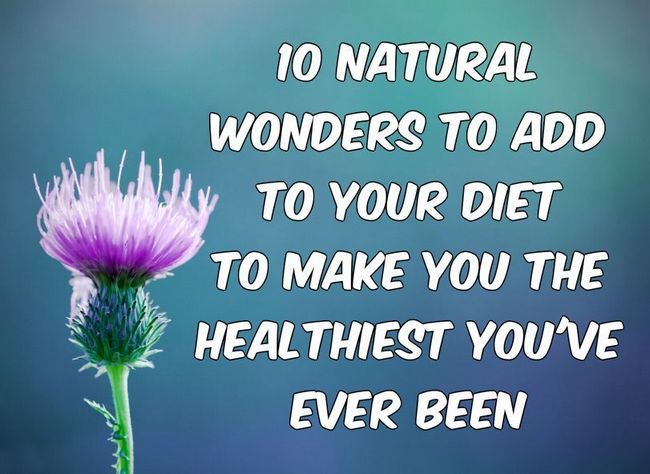 10 Merveilles naturelles Pour ajouter à votre alimentation pour vous faire la plus saine Vous've Ever Been