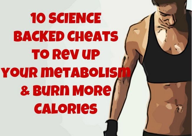 10 Sciences adossés Cheats Pour stimuler votre métabolisme & amp; Brûler plus de calories
