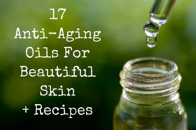Huiles pour une belle peau + 17 recettes anti-âge!