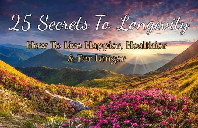 25 secrets de la longévité - comment vivre heureux, plus sain et plus longtemps