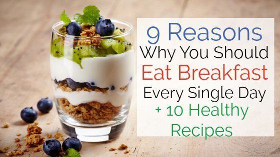 9 raisons pour lesquelles vous devriez manger petit déjeuner chaque jour + 10 petit-déjeuner sain Recettes