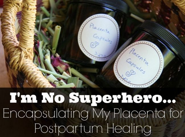 Je ne suis pas super-héros: encapsuler mon placenta pour la guérison post-partum