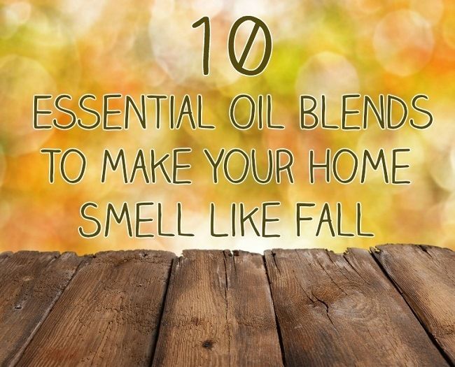 10 mélanges d'huiles essentielles pour rendre votre maison sentir comme automne