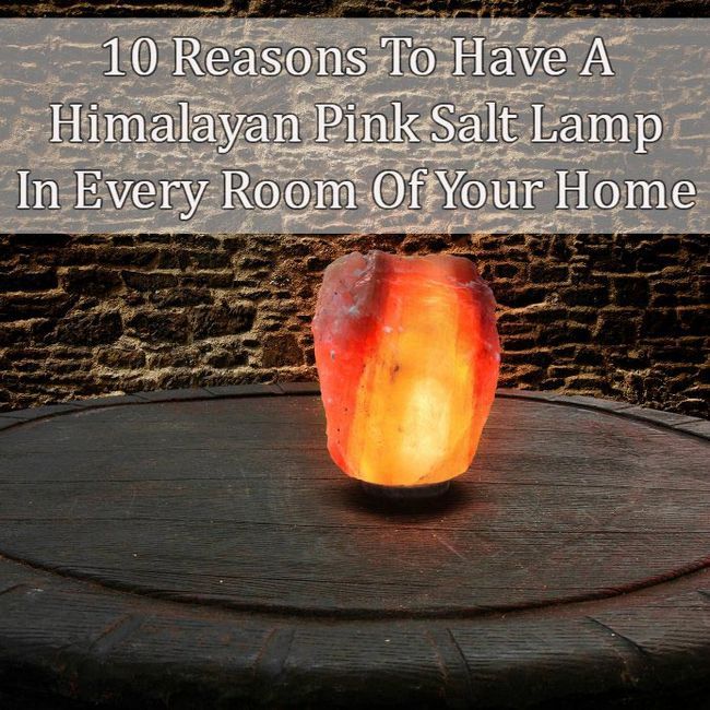 10 raisons d'avoir une lampe de sel rose de l'Himalaya dans chaque pièce de votre maison