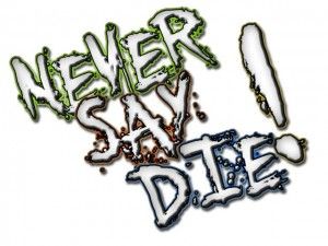 Ne jamais dire mourir