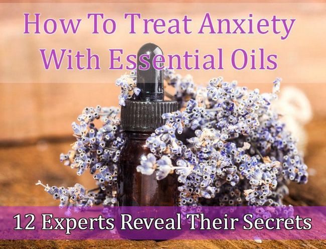 Comment traiter l'anxiété avec des huiles essentielles: 12 experts nous révèlent leurs secrets