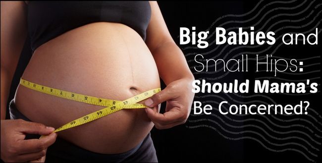 Les bébés «gros» et les petites hanches: de maman devraient être concernés?